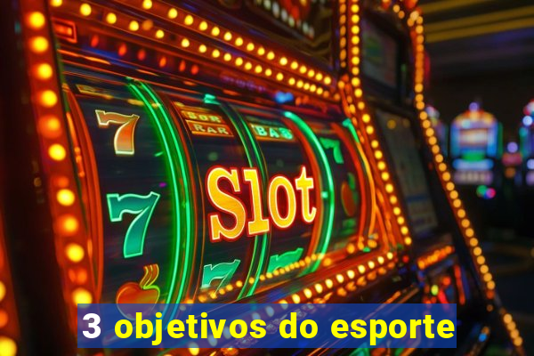 3 objetivos do esporte